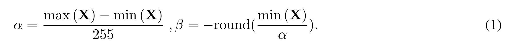 α = (max(X) − min(X)) / 255，β = −round(min(X) / α)，原公式编号 1