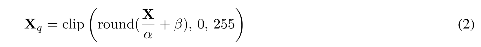 X_q = clip(round(X / α + β), 0, 255)，原公式编号 2